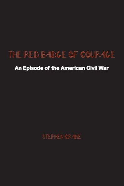 The Red Badge of Courage: An Episode of the American Civil War