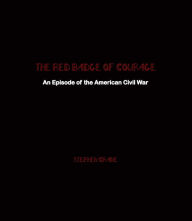 Title: The Red Badge of Courage: An Episode of the American Civil War, Author: Stephen Crane
