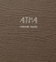 Title: Atma: A Romance, Author: Caroline Frazer