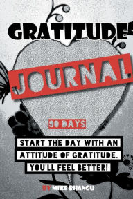Title: Gratitude Journal: A daily journal for practicing gratitude and receiving happiness, designed by a spiritual specialist. Start the day with an attitude of gratitude. 90 days of gratitude inside for your personal growth, Author: Mike Bhangu