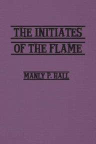 Title: Initiates of the Flame, Author: Manly Hall