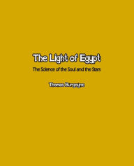 Title: The Light of Egypt: The Science of the Soul and the Stars, Author: Thomas Burgoyne