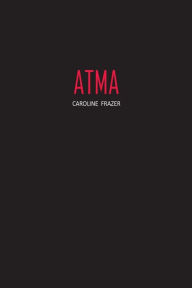 Title: Atma: A Romance, Author: Caroline Frazer