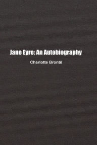 Title: Jane Eyre: An Autobiography, Author: Charlotte Brontë
