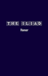 Title: The Iliad, Author: Homer