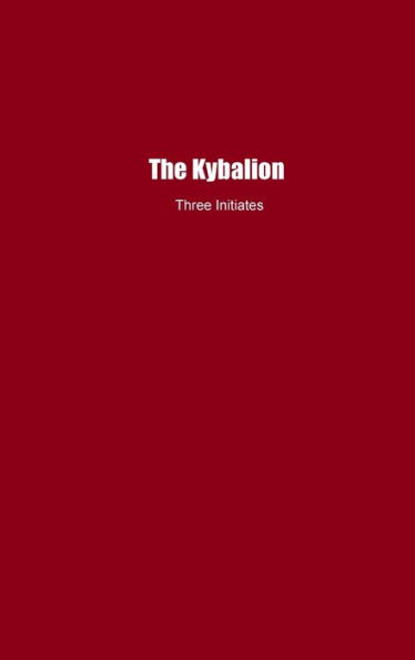 The Kybalion: A Study of The Hermetic Philosophy of Ancient Egypt and Greece