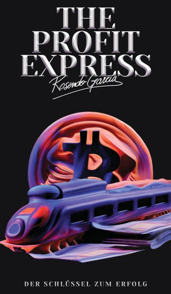 The Profit Express: Der Schlï¿½ssel Zum Erfolg