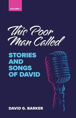 This Poor Man Called: Stories and songs of David (Volume 1)