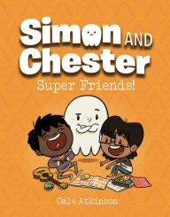 Title: Super Friends! (Simon and Chester Book #4), Author: Cale Atkinson