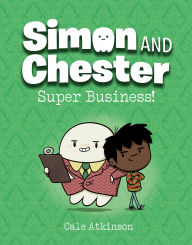Title: Super Business! (Simon and Chester Book #6), Author: Cale Atkinson