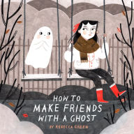 Title: How to Make Friends With a Ghost, Author: Rebecca Green