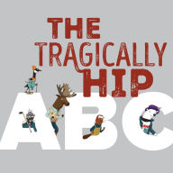 Title: The Tragically Hip ABC, Author: The Tragically Hip