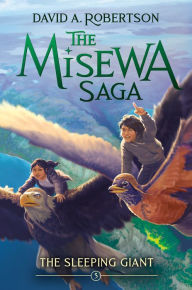 Title: The Sleeping Giant: The Misewa Saga, Book Five, Author: David A. Robertson