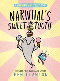 Free pdf text books download Narwhal's Sweet Tooth (A Narwhal and Jelly Book #9) by Ben Clanton in English iBook MOBI PDB