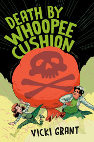 Title: Death by Whoopee Cushion, Author: Vicki Grant