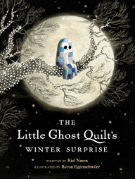 Title: The Little Ghost Quilt's Winter Surprise, Author: Riel Nason