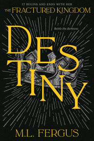 Title: Destiny: Fractured Kingdom, Book 3, Author: M.L. Fergus