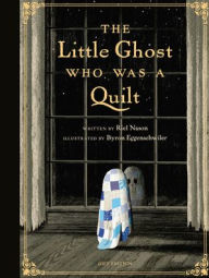 Title: The Little Ghost Who Was a Quilt - Gift Edition, Author: Riel Nason