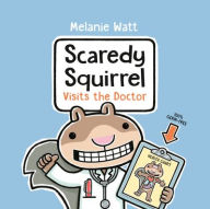 Title: Scaredy Squirrel Visits the Doctor, Author: Mélanie Watt