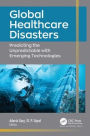 Global Healthcare Disasters: Predicting the Unpredictable with Emerging Technologies
