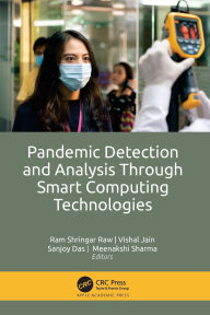 Title: Pandemic Detection and Analysis Through Smart Computing Technologies, Author: Ram Shringar Raw