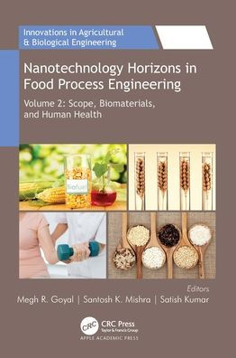 Nanotechnology Horizons Food Process Engineering: Volume 2: Scope, Biomaterials, and Human Health