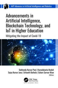 Title: Advancements in Artificial Intelligence, Blockchain Technology, and IoT in Higher Education: Mitigating the Impact of COVID-19, Author: Subhendu Kumar Pani