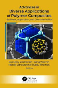 Title: Advances in Diverse Applications of Polymer Composites: Synthesis, Application, and Characterization, Author: Suji Mary Zachariah