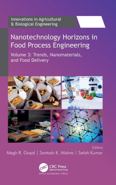 Nanotechnology Horizons Food Process Engineering: Volume 3: Trends, Nanomaterials, and Delivery