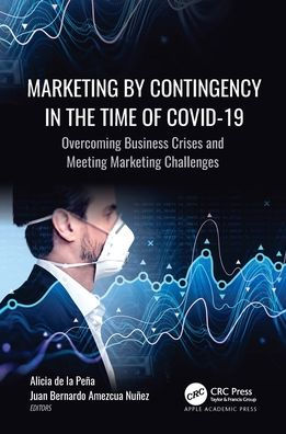 Marketing by Contingency the Time of COVID-19: Overcoming Business Crises and Meeting Challenges