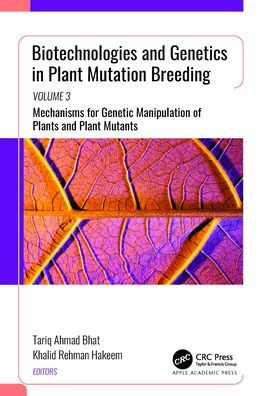 Biotechnologies and Genetics Plant Mutation Breeding: Volume 3: Mechanisms for Genetic Manipulation of Plants Mutants