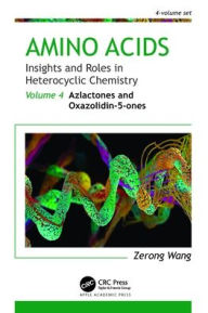 Title: Amino Acids: Insights and Roles in Heterocyclic Chemistry: Volume 4: Azlactones and Oxazolidin-5-ones, Author: Zerong Wang