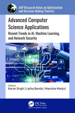 Advanced Computer Science Applications: Recent Trends AI, Machine Learning, and Network Security