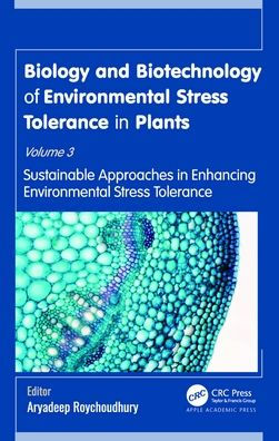 Biology and Biotechnology of Environmental Stress Tolerance Plants: Volume 3: Sustainable Approaches for Enhancing