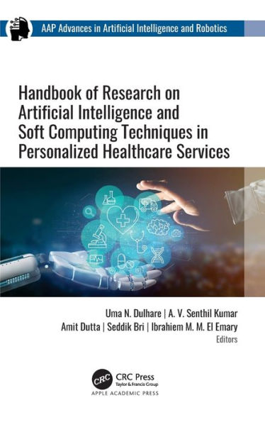 Handbook of Research on Artificial Intelligence and Soft Computing Techniques Personalized Healthcare Services