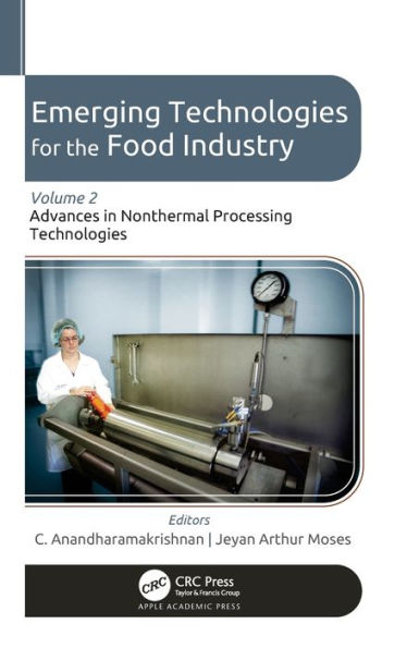 Emerging Technologies for the Food Industry: Volume 2: Advances in Nonthermal Processing Technologies
