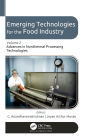 Emerging Technologies for the Food Industry: Volume 2: Advances in Nonthermal Processing Technologies