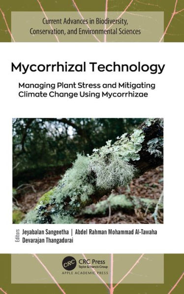 Mycorrhizal Technology: Managing Plant Stress and Mitigating Climate Change Using Mycorrhizae