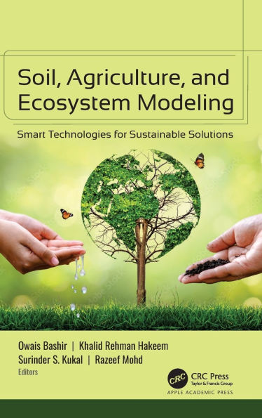 Soil, Agriculture, and Ecosystem Modeling: Smart Technologies for Sustainable Solutions