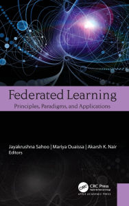 Title: Federated Learning: Principles, Paradigms, and Applications, Author: Jayakrushna Sahoo