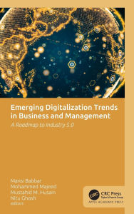 Book downloads free mp3 Emerging Digitalization Trends in Business and Management: A Roadmap to Industry 5.0 by Mansi Babbar, Mohammed Majeed, Mustahid M. Husain, Nitu Ghosh