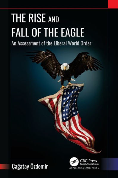 the Rise and Fall of Eagle: An Assessment Liberal World Order