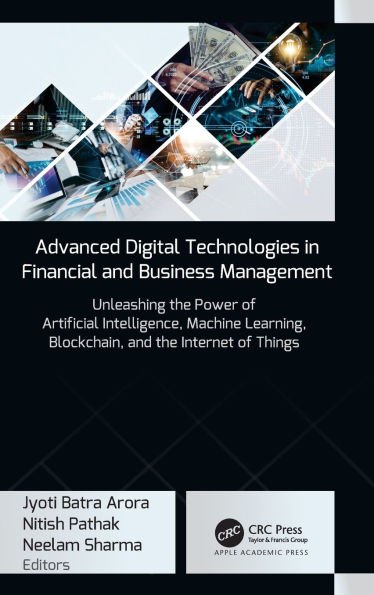 Advanced Digital Technologies in Financial and Business Management: Unleashing the Power of Artificial Intelligence, Machine Learning, Blockchain, and the Internet of Things