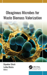 Title: Oleaginous Microbes for Waste Biomass Valorization, Author: Dipankar Ghosh
