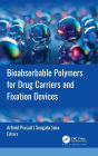 Bioabsorbable Polymers for Drug Carriers and Fixation Devices