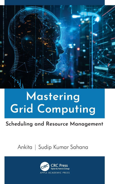 Mastering Grid Computing: Scheduling and Resource Management
