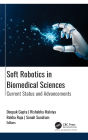 Soft Robotics in Biomedical Sciences: Current Status and Advancements