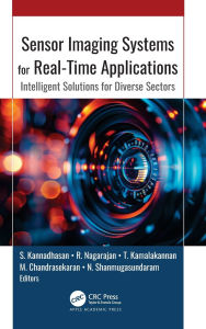 Title: Sensor Imaging Systems for Real-Time Applications: Intelligent Solutions for Diverse Sectors, Author: S. Kannadhasan