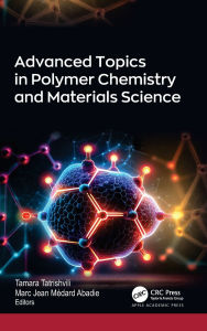 Title: Advanced Topics in Polymer Chemistry and Materials Science, Author: Tamara Tatrishvili