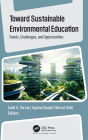 Toward Sustainable Environmental Education: Trends, Challenges, and Opportunities